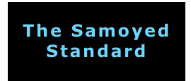 




The Samoyed
Standard



