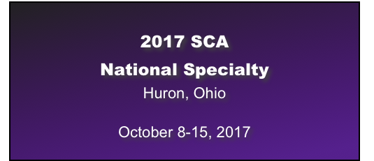 

2017 SCA 
National Specialty
Huron, Ohio
 
October 8-15, 2017